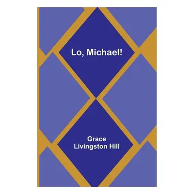 "Lo, Michael!" - "" ("Hill Grace Livingston")