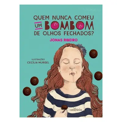 "Quem nunca comeu um bombom de olhos fechados?" - "" ("Ribeiro Jonas")