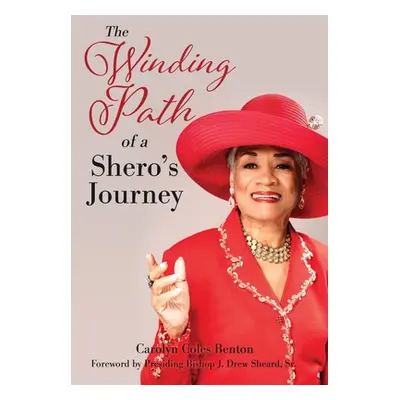 "The Winding Path of a Shero's Journey" - "" ("Benton Msw Carolyn Coles")