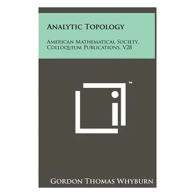 "Analytic Topology: American Mathematical Society, Colloquium Publications, V28" - "" ("Whyburn 