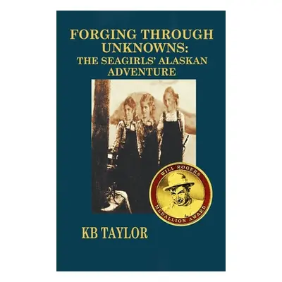 "Forging Through Unknowns: The Seagirls' Alaskan Adventure" - "" ("Taylor Kb")