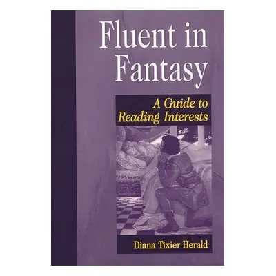 "Fluent in Fantasy: A Guide to Reading Interests" - "" ("Herald Diana Tixier")