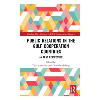 "Public Relations in the Gulf Cooperation Council Countries: An Arab Perspective" - "" ("Almutai