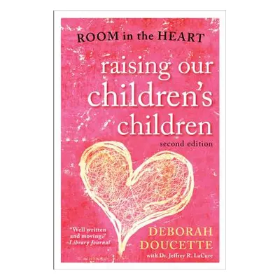 "Raising Our Children's Children: Room in the Heart" - "" ("Doucette Deborah")