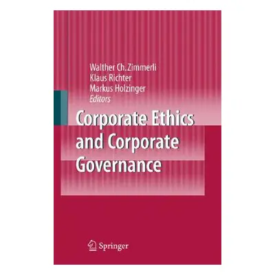 "Corporate Ethics and Corporate Governance" - "" ("Zimmerli Walther C.")