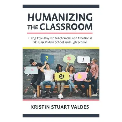 "Humanizing the Classroom: Using Role-Plays to Teach Social and Emotional Skills in Middle Schoo