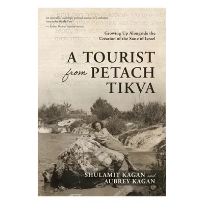 "A Tourist From Petach Tikva: Growing Up Alongside the Creation of the State of Israel" - "" ("K