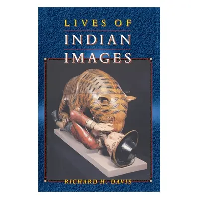 "Lives of Indian Images" - "" ("Davis Richard H.")