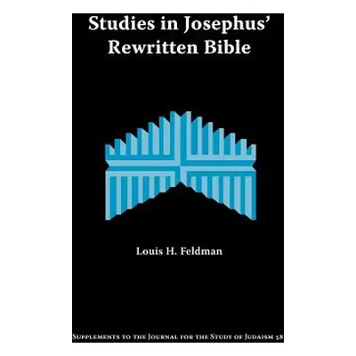 "Studies in Josephus' Rewritten Bible" - "" ("Feldman Louis H.")