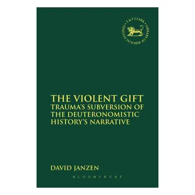 "The Violent Gift: Trauma's Subversion of the Deuteronomistic History's Narrative" - "" ("Janzen