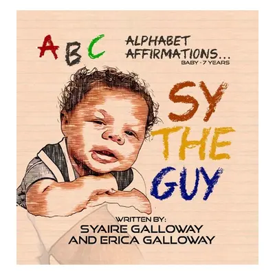 "Sy the Guy: ABC Affirmations" - "" ("Galloway Erica")