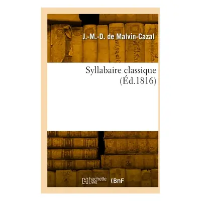 "Syllabaire classique" - "" ("de Malvin-Cazal Joseph-M -D")