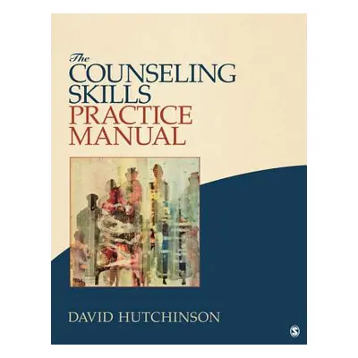 "The Counseling Skills Practice Manual" - "" ("Hutchinson David R.")