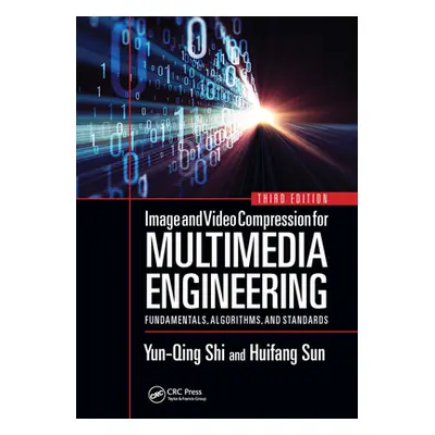 "Image and Video Compression for Multimedia Engineering: Fundamentals, Algorithms, and Standards