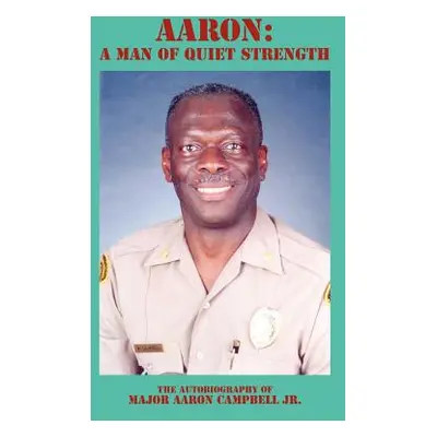 "Aaron: A Man of Quiet Strength" - "" ("Campbell Aaron Jr.")