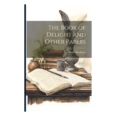 "The Book of Delight and Other Papers" - "" ("Abrahams Israel")