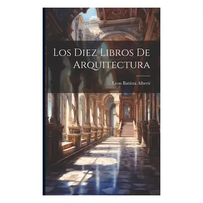 "Los Diez Libros De Arquitectura" - "" ("Alberti Leon Battista")