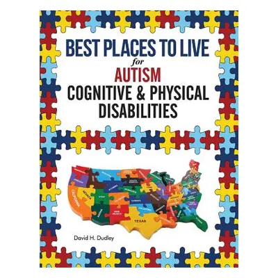 "Best Places to Live for Autism: Cognitive and Physical Disabilities" - "" ("David Dudley H.")