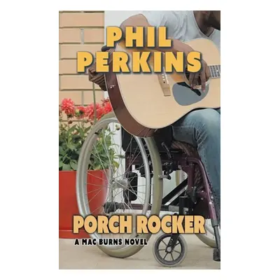 "Porch Rocker: A Mac Burns Novel" - "" ("Perkins Phil")