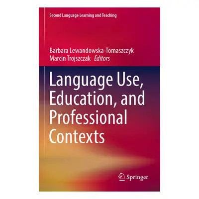 "Language Use, Education, and Professional Contexts" - "" ("Lewandowska-Tomaszczyk Barbara")