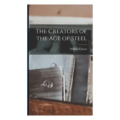 "The Creators of the age of Steel" - "" ("T Jeans William")