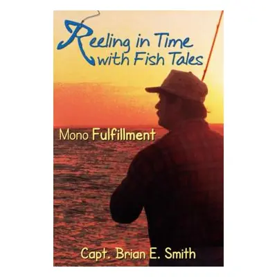 "Reeling in Time with Fish Tales" - "" ("Smith Brian E.")