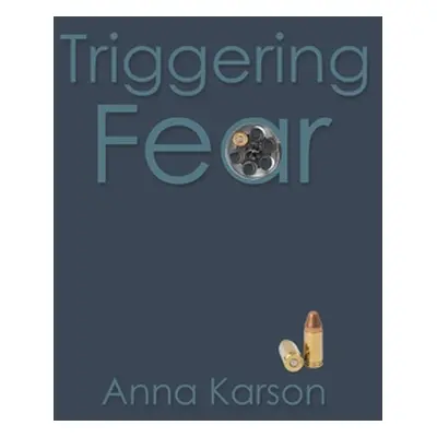 "Triggering Fear" - "" ("Karson Anna")