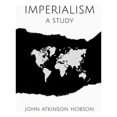 "Imperialism: A Study" - "" ("Hobson John Atkinson")