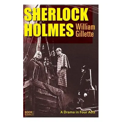 "Sherlock Holmes" - "" ("Gillette William")