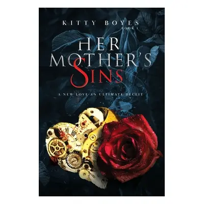 "Her Mother's Sins: A New Love - An Ultimate Deceit" - "" ("Boyes Kitty")