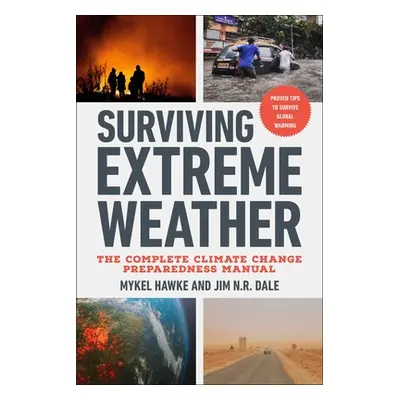 "Surviving Extreme Weather: The Complete Climate Change Preparedness Manual" - "" ("Hawke Mykel"