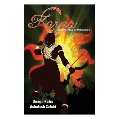 "Karna The Unsung Hero of the Mahabharata" - "" ("Kotru Umesh")