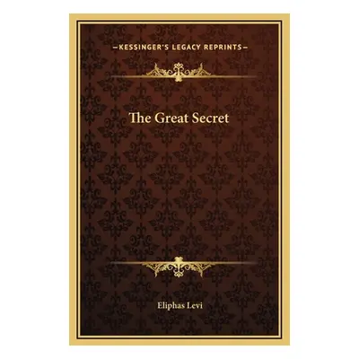 "The Great Secret" - "" ("Levi Eliphas")