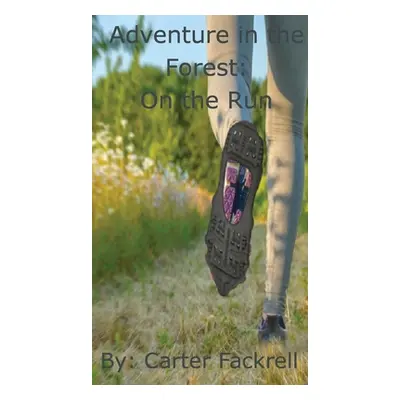 "Adventure in the Forest: On the Run" - "" ("Fackrell Carter")