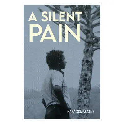 "A Silent Pain'" - "" ("Somaratne Narayana")