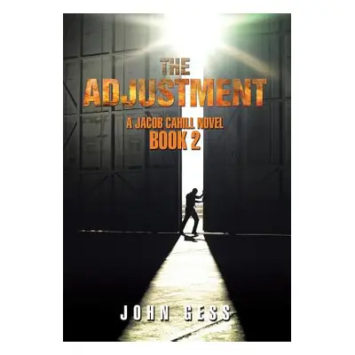 "The Adjustment: A Jacob Cahill Novel" - "" ("Gess John")