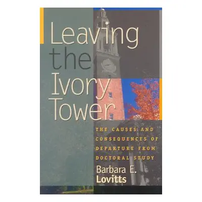 "Leaving the Ivory Tower: The Causes and Consequences of Departure from Doctoral Study" - "" ("L