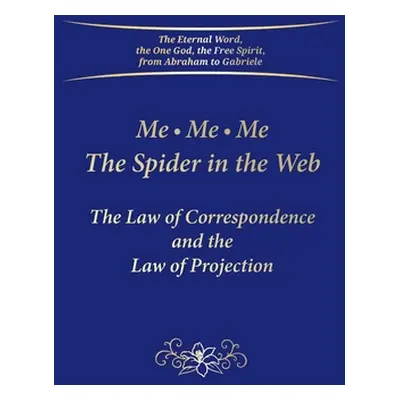 "Me. Me. Me. The Spider in the Web: The Law of Correspondence and the Law of Projection" - "" ("