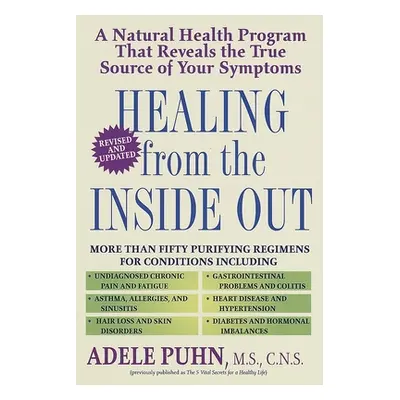 "Healing from the Inside Out: A Natural Health Program that Reveals the True Source of Your Symp