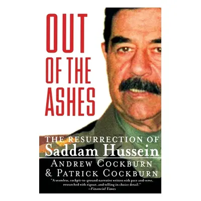 "Out of the Ashes: The Resurrection of Saddam Hussein" - "" ("Cockburn Andrew")