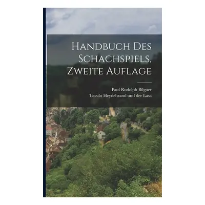 "Handbuch des Schachspiels, Zweite Auflage" - "" ("Bilguer Paul Rudolph")