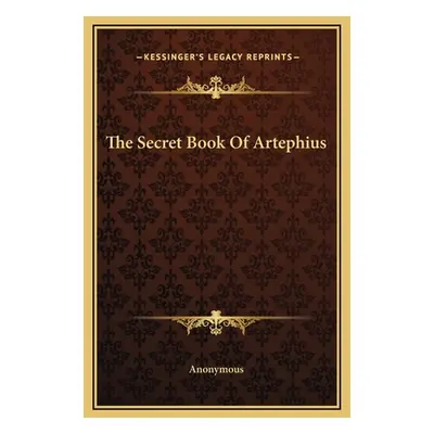 "The Secret Book Of Artephius" - "" ("Anonymous")