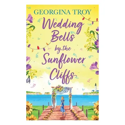 "Wedding Bells by the Sunflower Cliffs" - "" ("Troy Georgina")