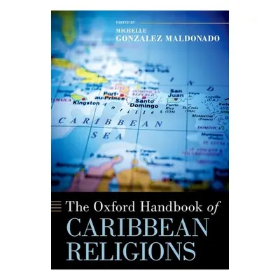 "The Oxford Handbook of Caribbean Religions" - "" ("Gonzalez Maldonado Michelle")