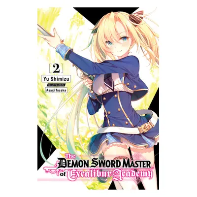 "The Demon Sword Master of Excalibur Academy, Vol. 2 (Light Novel)" - "" ("Shimizu Yu")