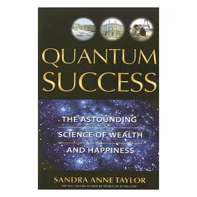 "Quantum Success" - "" ("Taylor Sandra Anne")