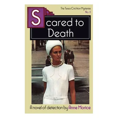 "Scared to Death: A Tessa Crichton Mystery" - "" ("Morice Anne")