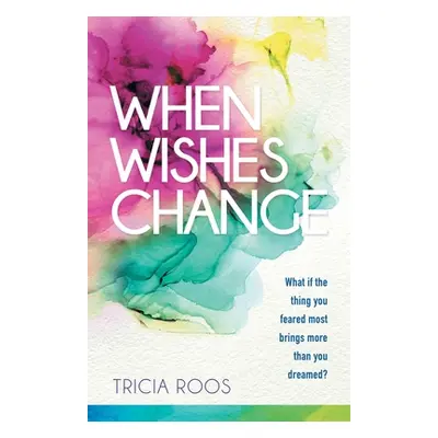 "When Wishes Change: What If the Thing You Feared Most Brings More Than You Dreamed?" - "" ("Roo