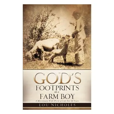 "God's Footprints on a Farm Boy" - "" ("Nicholes Lou")