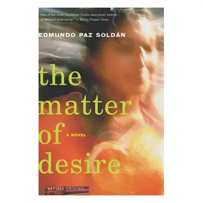 "The Matter of Desire" - "" ("Paz Soldan Edmundo")